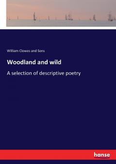Woodland and wild
