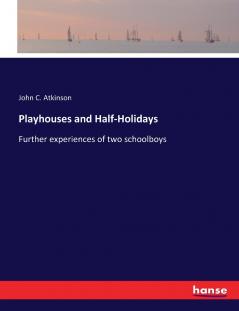Playhouses and Half-Holidays