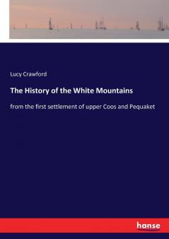 The History of the White Mountains