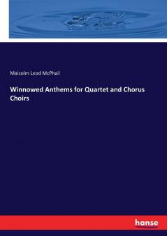 Winnowed Anthems for Quartet and Chorus Choirs