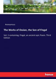 The Works of Ossian the Son of Fingal