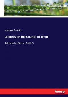 Lectures on the Council of Trent