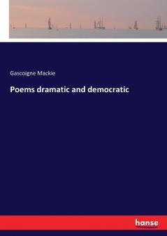 Poems dramatic and democratic