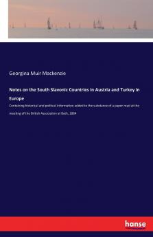 Notes on the South Slavonic Countries in Austria and Turkey in Europe