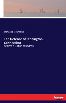 The Defence of Stonington Connecticut