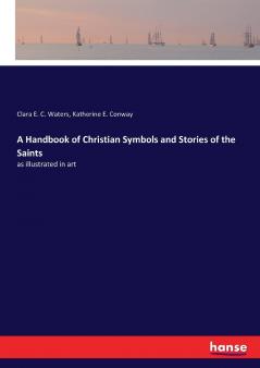 A Handbook of Christian Symbols and Stories of the Saints