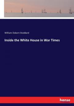 Inside the White House in War Times