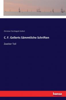 C. F. Gellerts Sämmtliche Schriften