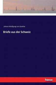 Briefe aus der Schweiz