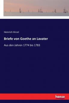 Briefe von Goethe an Lavater