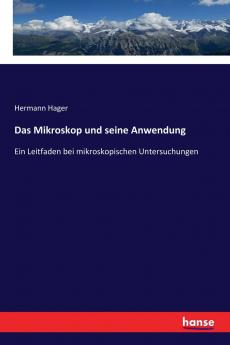 Das Mikroskop und seine Anwendung