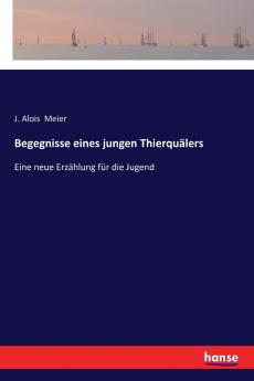 Begegnisse eines jungen Thierquälers