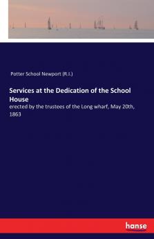 Services at the Dedication of the School House