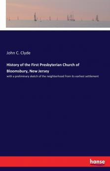 History of the First Presbyterian Church of Bloomsbury New Jersey