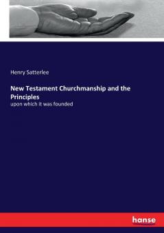 New Testament Churchmanship and the Principles