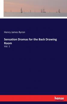 Sensation Dramas for the Back Drawing Room
