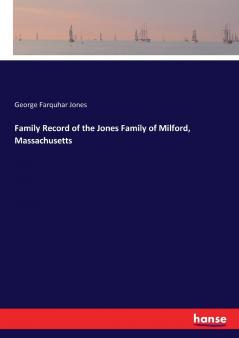 Family Record of the Jones Family of Milford Massachusetts