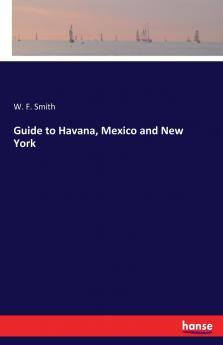 Guide to Havana Mexico and New York
