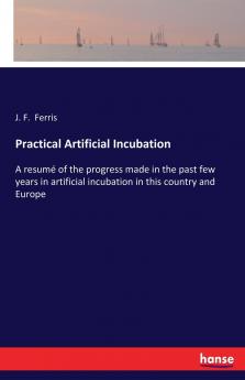 Practical Artificial Incubation