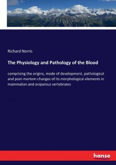 The Physiology and Pathology of the Blood