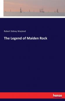 The Legend of Maiden Rock