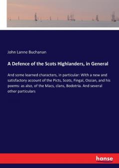 A Defence of the Scots Highlanders in General