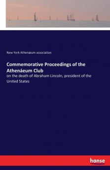 Commemorative Proceedings of the Athenáeum Club