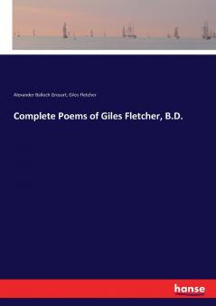Complete Poems of Giles Fletcher B.D.