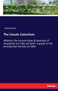 The Lincoln Catechism