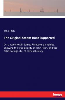 The Original Steam-Boat Supported