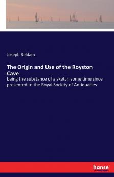 The Origin and Use of the Royston Cave