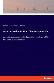 A Letter to the Rt. Hon. Charles James Fox