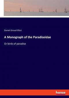 A Monograph of the Paradiseidae