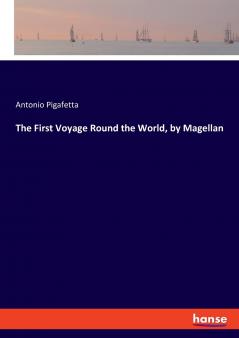 The First Voyage Round the World by Magellan