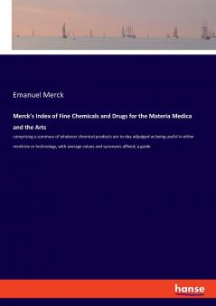 Merck's Index of Fine Chemicals and Drugs for the Materia Medica and the Arts