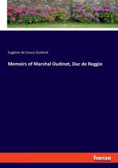 Memoirs of Marshal Oudinot Duc de Reggio