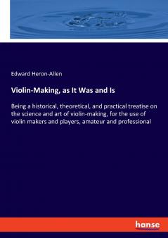Violin-Making as It Was and Is