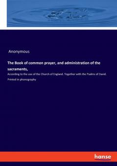 The Book of common prayer and administration of the sacraments