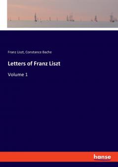 Letters of Franz Liszt