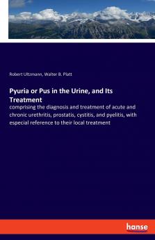 Pyuria or Pus in the Urine and Its Treatment