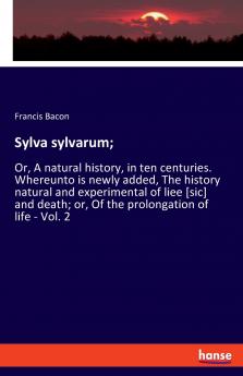 Sylva sylvarum;