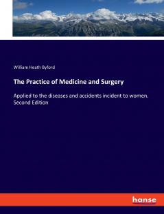 The Practice of Medicine and Surgery