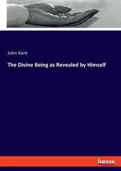 The Divine Being as Revealed by Himself