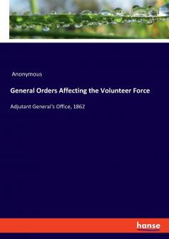 General Orders Affecting the Volunteer Force