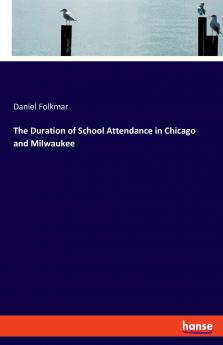 The Duration of School Attendance in Chicago and Milwaukee