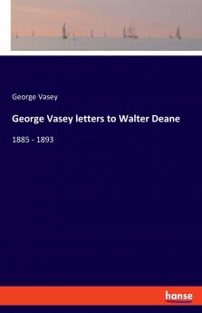 George Vasey letters to Walter Deane