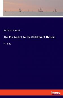 The Pin-basket to the Children of Thespis