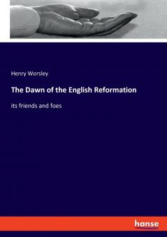 The Dawn of the English Reformation