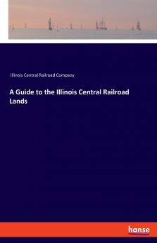 A Guide to the Illinois Central Railroad Lands