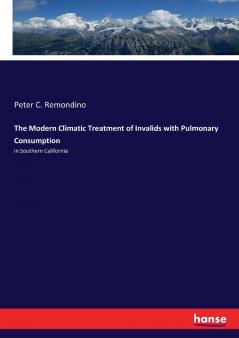The Modern Climatic Treatment of Invalids with Pulmonary Consumption